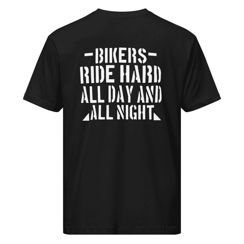 Bikers ride hard all day and all night / Black / S Bikers ride hard all day and all night
